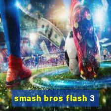 smash bros flash 3